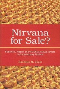 Nirvana for sale? : Buddhism, wealth, and the Dhammakāya Temple in contemporary Thailand