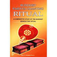 Buddhist paritta chanting ritual : a comparative study of the Buddhist benedictory ritual