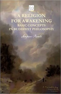 A Religion for Awakening: Basic Concepts in Buddhist Philosophy