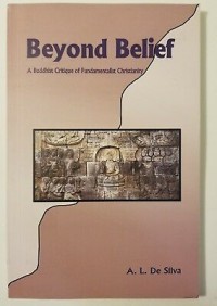 Beyond belief : a Buddhist critique of fundamentalist Christianity.