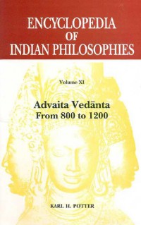 Encyclopedia of Indian philosophies: Advaita Vedānta from 800 to 1200 V.11