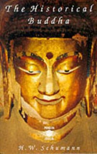 The historical Buddha : the times, life, and teachings of the founder of Buddhism