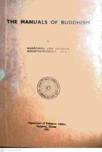 The manuals of Buddhism; the expositions of the Buddha-Dhamma