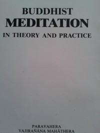 Buddhist meditation in theory and practice : a general exposition according to the Pāli canon of the Theravāda school