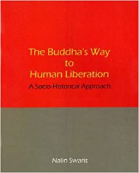 The Buddha's way to human liberation : a socio-historical approach