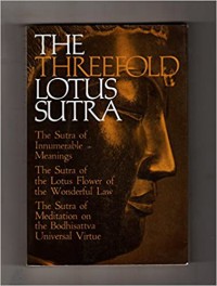 The Threefold lotus sutra innumerable meanings, the lotus flower of the wonderful law, and meditation on the Bodhisattva