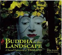 Buddha in the landscape : a sacred expression of Thailand