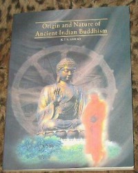 The origin and nature of ancient Indian Buddhism.