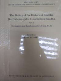 The dating of the historical Buddha = Die @Datierung des historischen Buddha