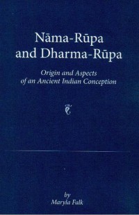 Nama-Rupa and Dharma-Rupa Origins and Aspects of an Ancient Indian Conception.