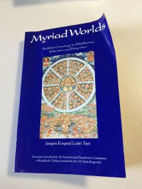 Myriad worlds : Buddhist cosmology in Abhidharma, Kalacakra, and Dzog-chen