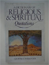 A Dictionary of religious and spiritual quotations