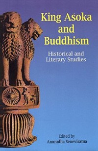 King Asoka and Buddhism : Historical and literary studies