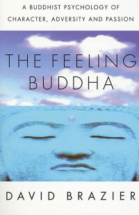 The feeling Buddha : a Buddhist psychology of character, adversity and passion