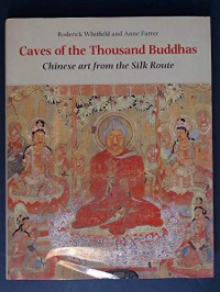 Caves of the thousand Buddhas : Chinese art from the Silk Route