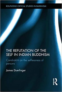 The refutation of the self in Indian Buddhism : Candrakīrti on the selflessness of persons