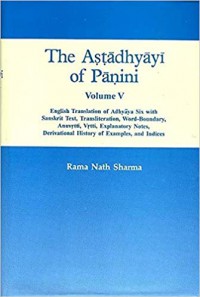 The Aṣṭādhyāyī of Pāṇini / Vol. 2, English translation of Adhyāya one, with sanskrit text, transliteration, word-boundary, anuvṛtti, vṛtti, explanatory notes, derivational history of examples and indices.