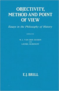 Objectivity, method and point of view : essays in the philosophy of history