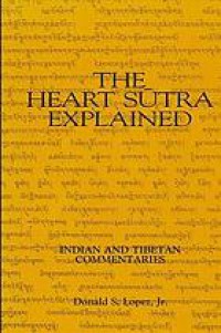 The Heart Sūtra explained : Indian and Tibetan commentaries.