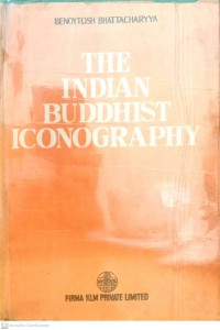 The Indian Buddhist iconography : mainly based on The Sadhanamala and cognate tantric texts of rituals