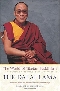 The world of Tibetan Buddhism : an overview of its philosophy and practice