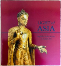 Light of Asia : Buddha Sakyamuni in Asian Art