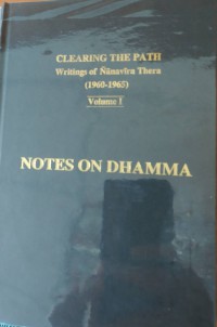 Clearing the path : writings of Ñāṇavīra Thera (1960-1965). (Vol.1)