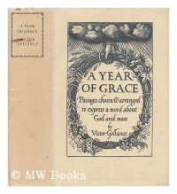 A year of grace : passages chosen & arranged to express a mood about God and man.