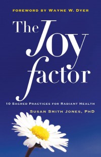 The joy factor : 10 sacred practices for radiant health