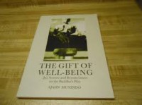 The Gift of Well-Being Ajahn Munindo ~ Joy,sorrow & renunciation on the Buddha's Way