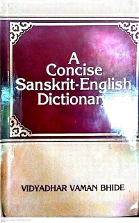 A concise Sanskrit-English dictionary : containing an appendix on Sanskrit prosody and another on the names of noted mythological persons and a map of ancient India