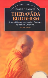 Theravada Buddhism : a social history from ancient Benares to modern Colombo