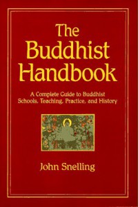 The Buddhist handbook : a complete guide to Buddhist schools, teaching, practice, and history