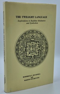 The twilight language : explorations in Buddhist meditation and symbolism