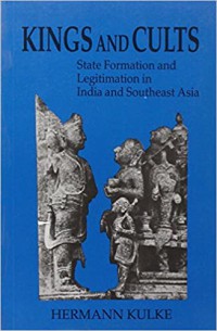 Kings and cults : state formation and legitimation in India and Southeast Asia