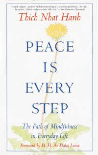 Peace is Every Step.