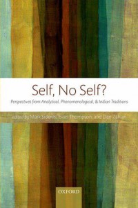 Self, no self? : perspectives from analytical, phenomenological, and Indian traditions