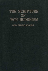 The Scripture of Won Buddhism (Won Pulkyo kyojun)