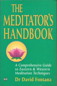 The meditator's handbook : a comprehensive guide to easter and western meditation techniques