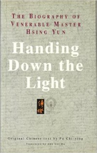 The biography of venerable master Hsing Yun : handing down the light