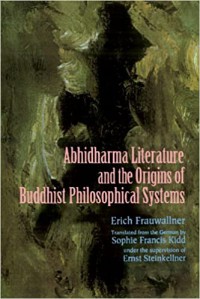 Studies in Abhidharma literature and the origins of Buddhist philosophical systems