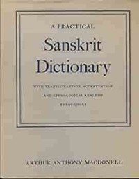 A practical Sanskrit dictionary with transliteration, accentuation, and etymological analysis throughout