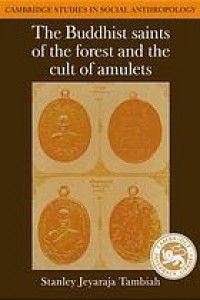 The Buddhist saints of the forest and the cult of amulets : a study in charisma, hagiography, sectarianism, and millennial Buddhism