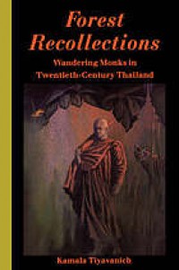 Forest recollections wandering monks in twentieth-century Thailand