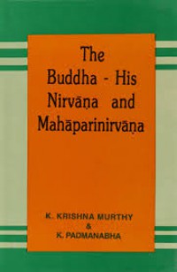 The Buddha - His Nirvana and Mahaparinirvana