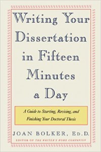 Writing your dissertation in fifteen minutes a day : a guide to starting, revising, and finishing your doctoral tesis